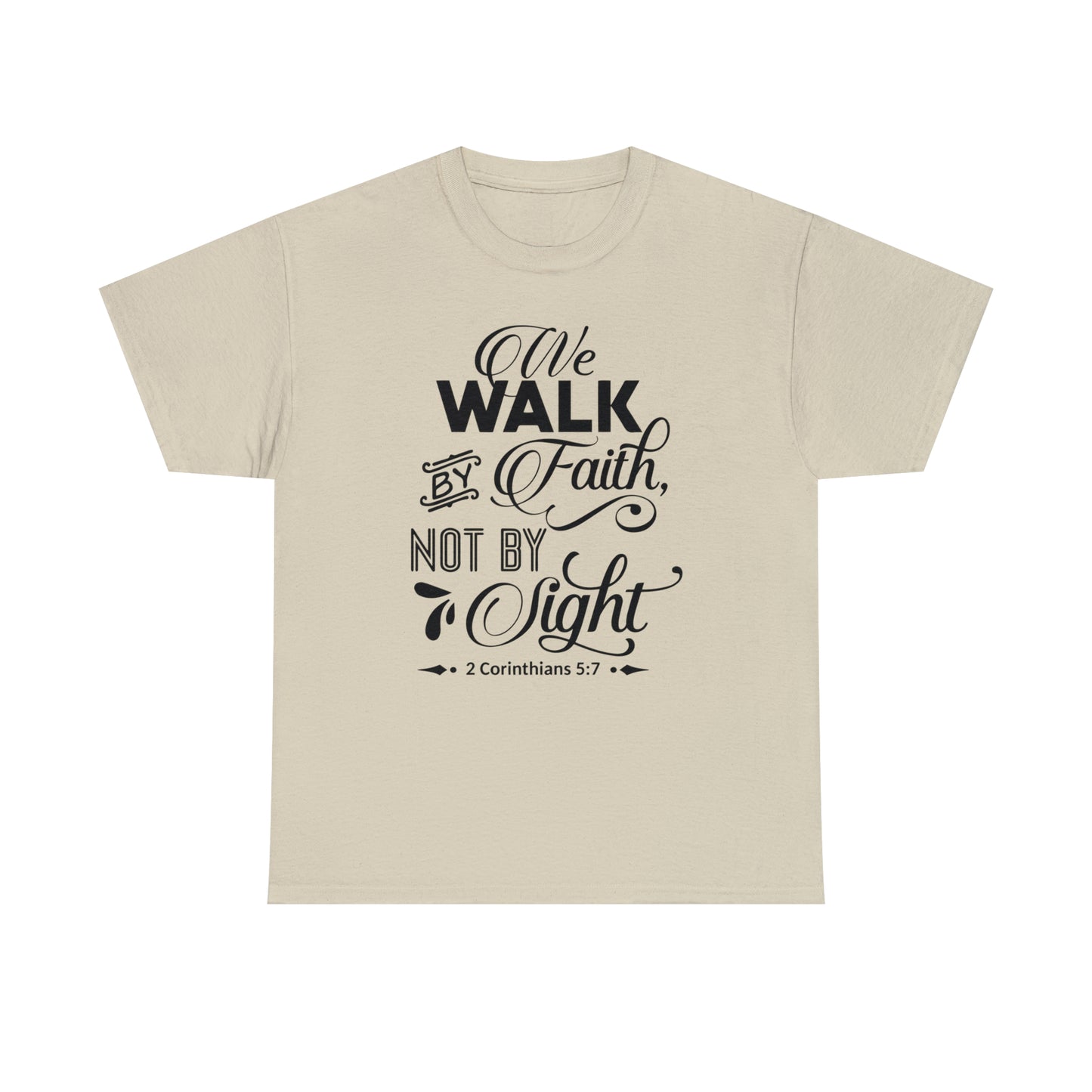 We Walk By Faith Not By Sight  Unisex Tee