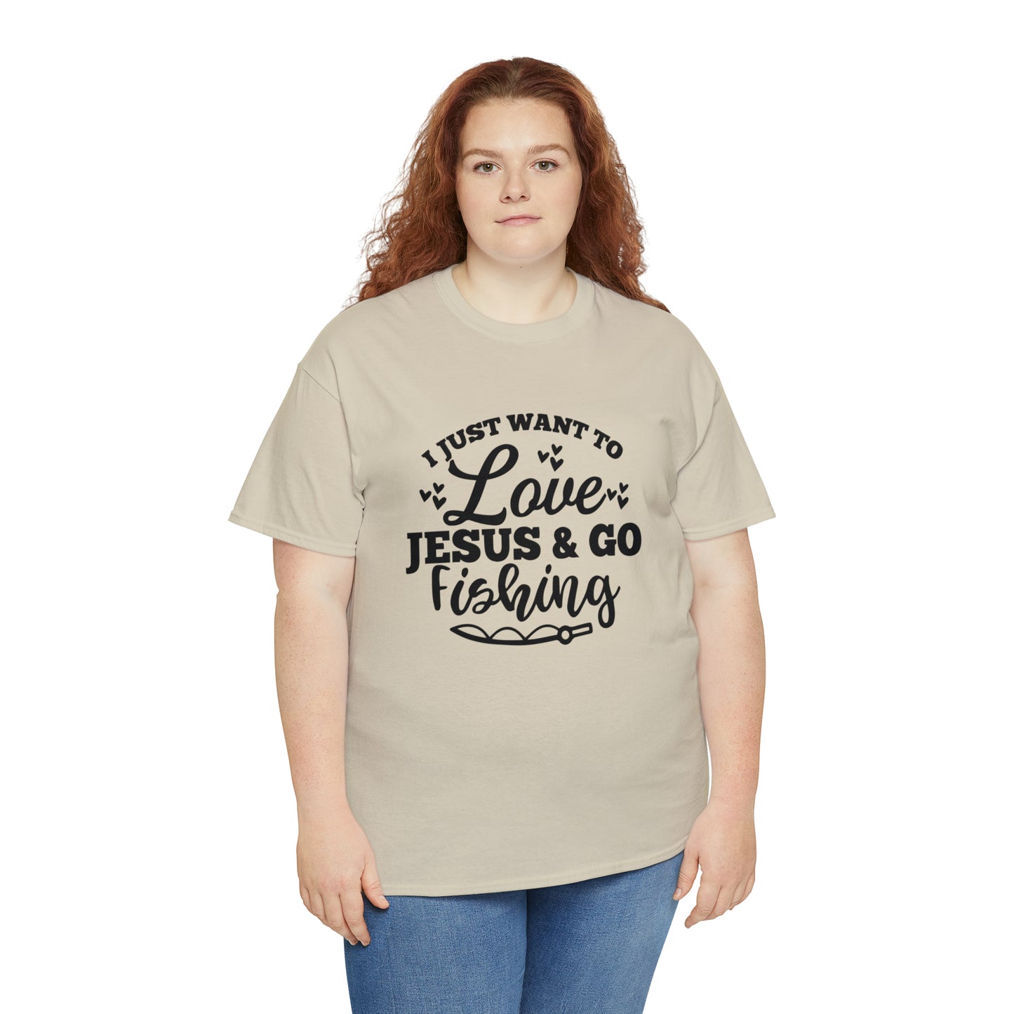 I Just Want To Love Jesus & Go Fishing  Unisex Tee