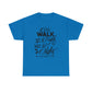 We Walk By Faith Not By Sight  Unisex Tee
