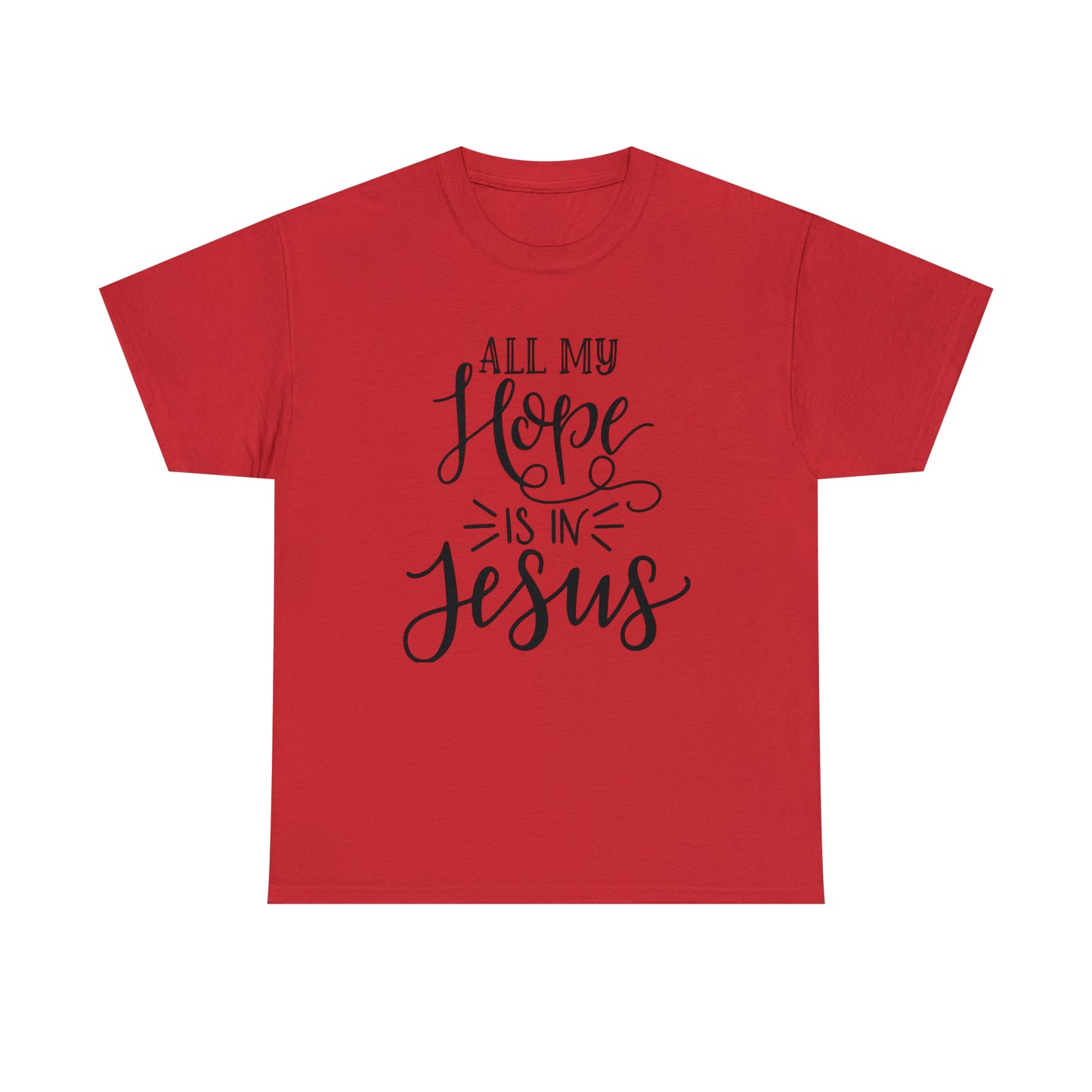 All My Hope Is In Jesus Unisex Tee