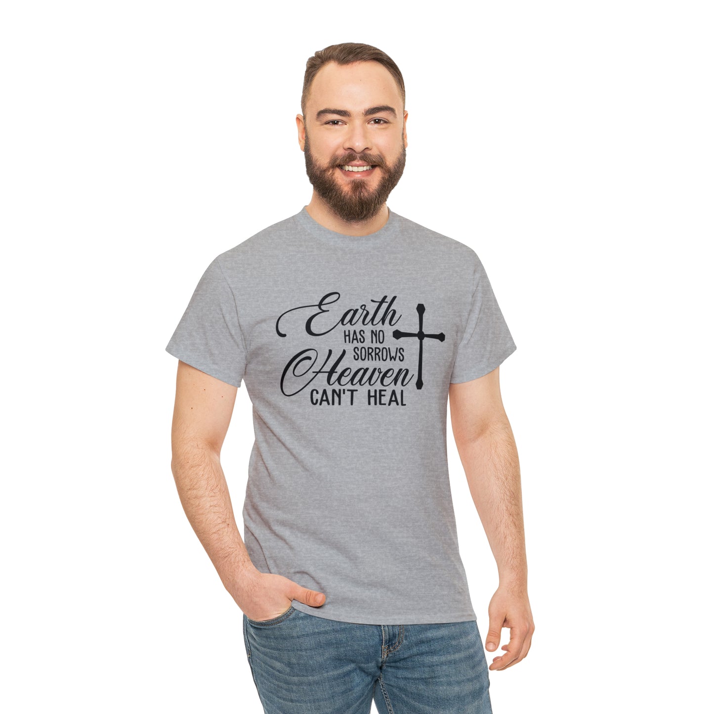 Earth Has No Sorrows Heaven Can't Heal  Unisex Tee