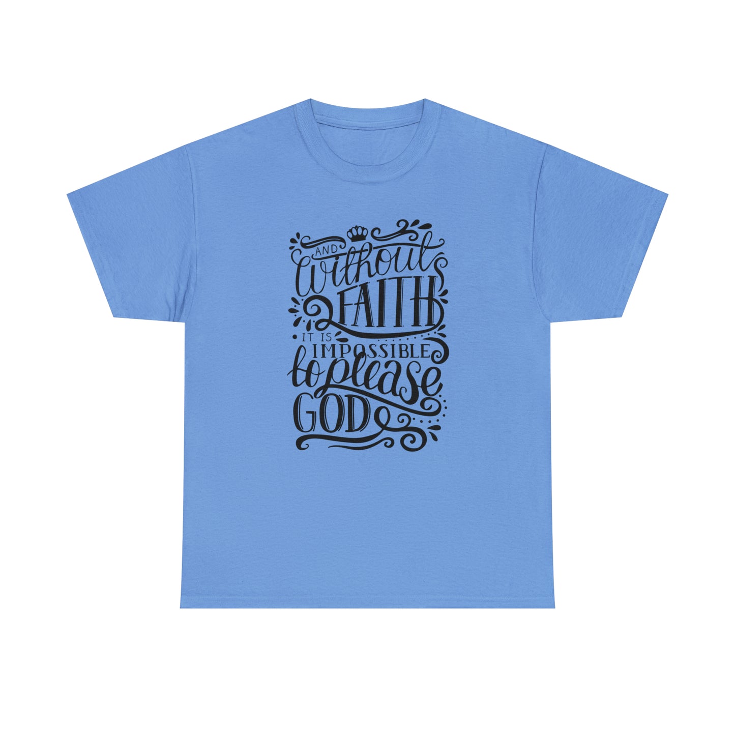 Copy of And Without Faith Impossible To Please God Unisex Tee