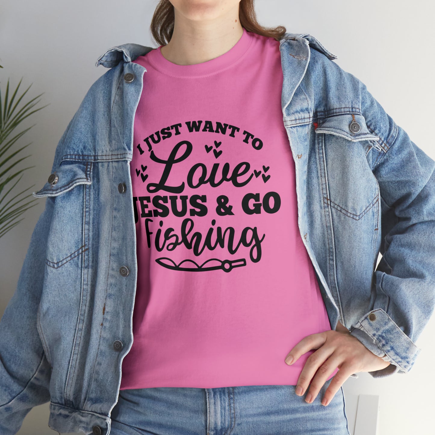 I Just Want To Love Jesus & Go Fishing  Unisex Tee