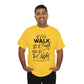 We Walk By Faith Not By Sight  Unisex Tee