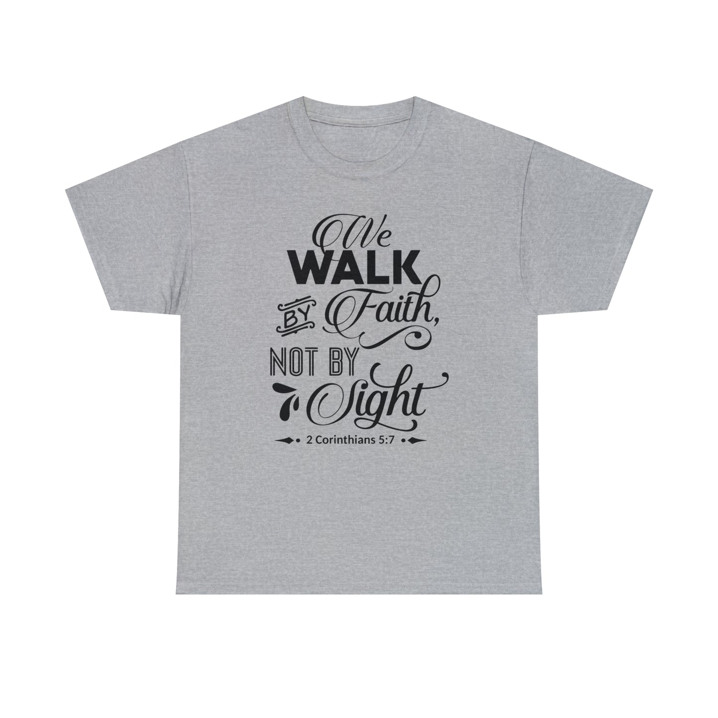 We Walk By Faith Not By Sight  Unisex Tee