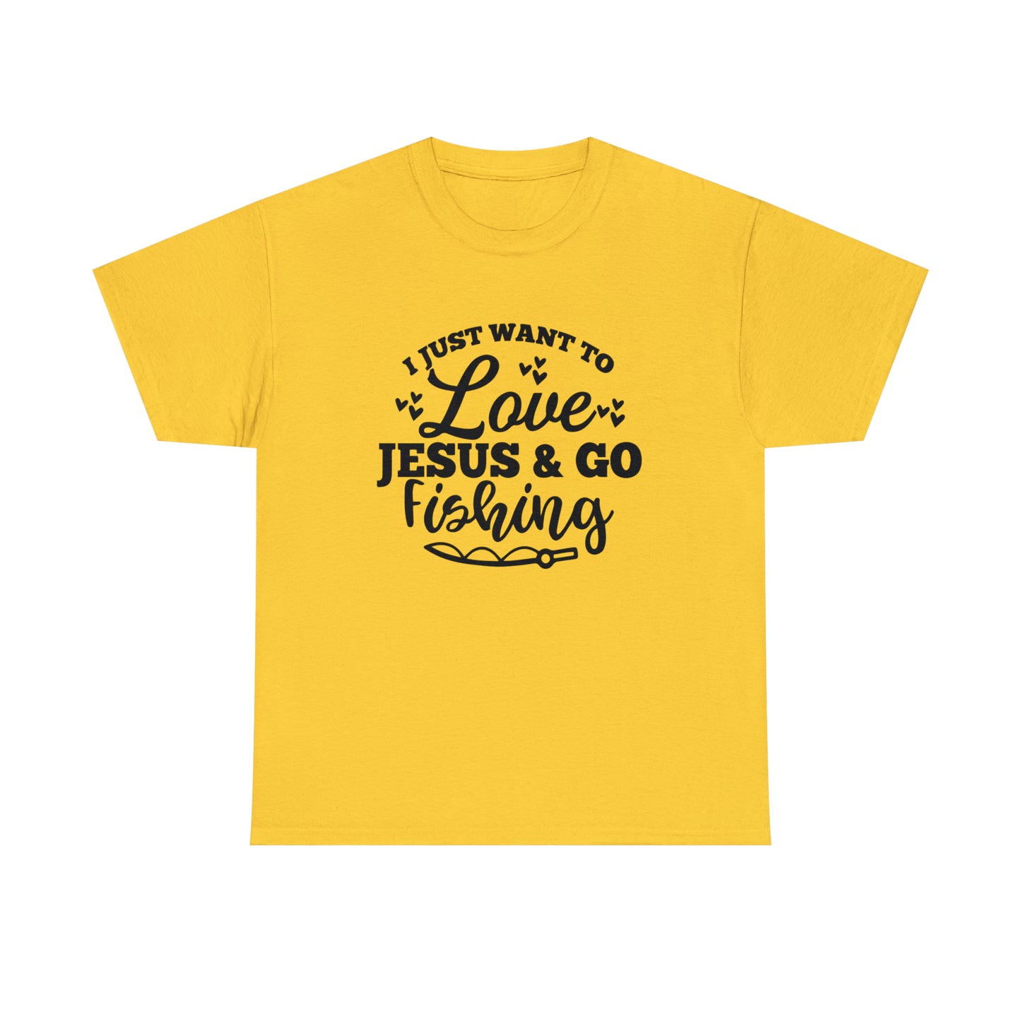 I Just Want To Love Jesus & Go Fishing  Unisex Tee