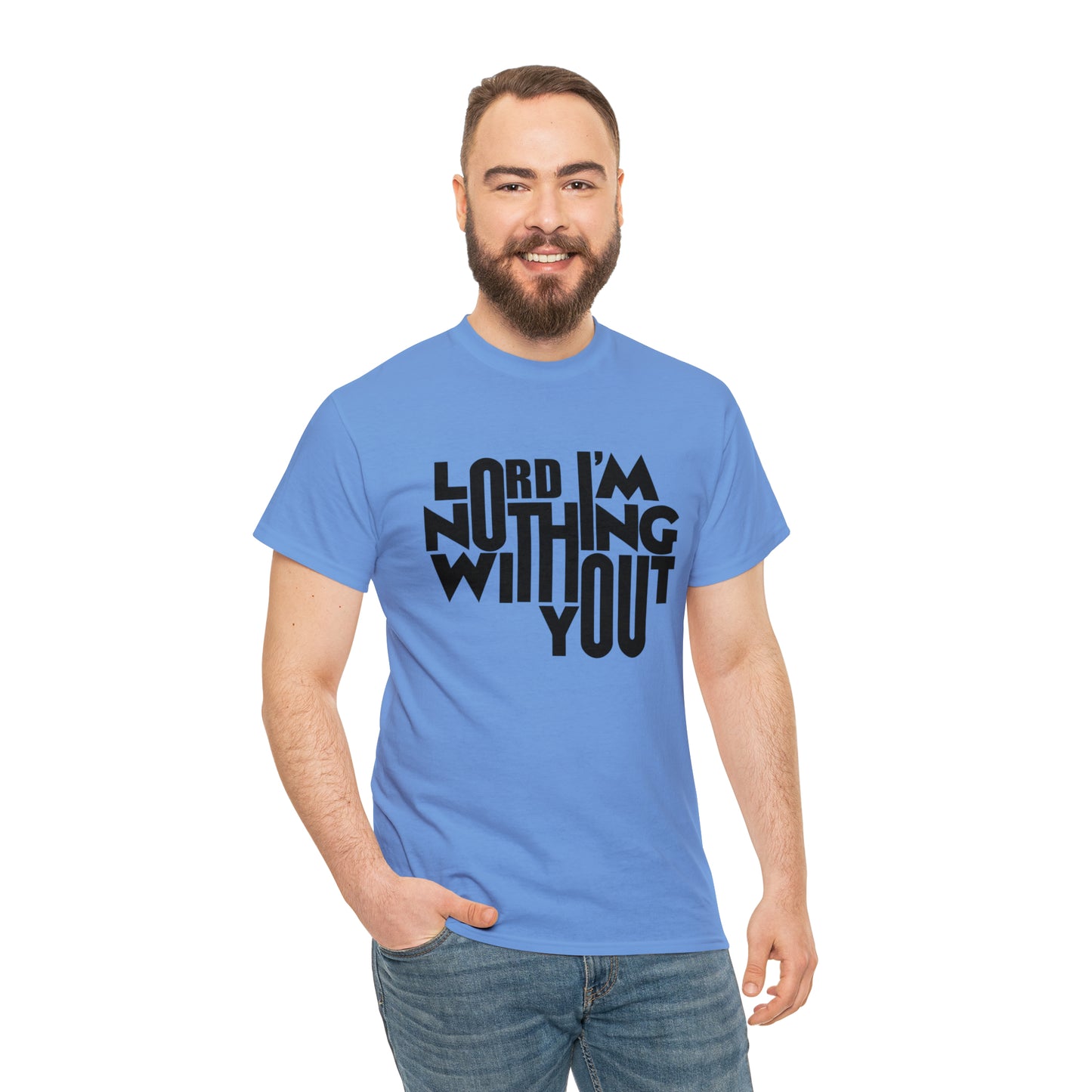 Lord I'm Nothing Without You  Unisex Tee