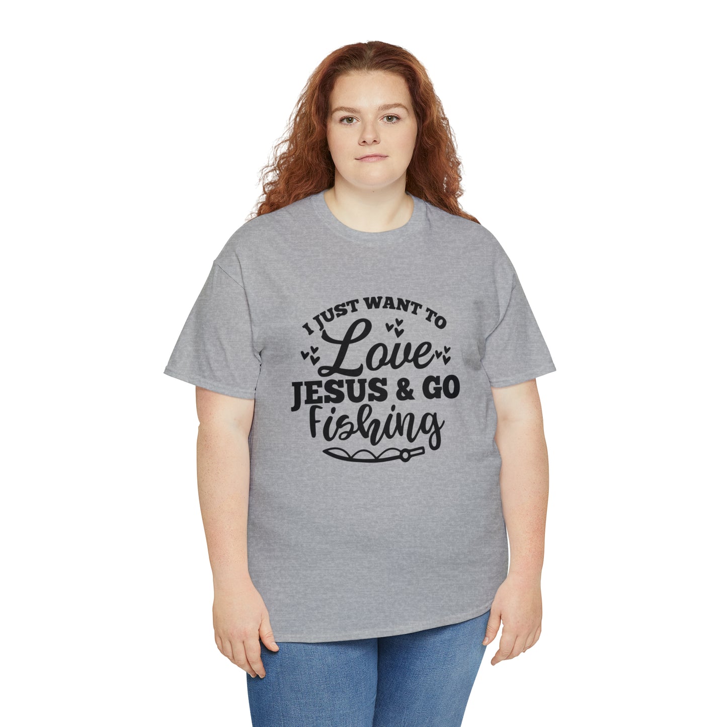 I Just Want To Love Jesus & Go Fishing  Unisex Tee